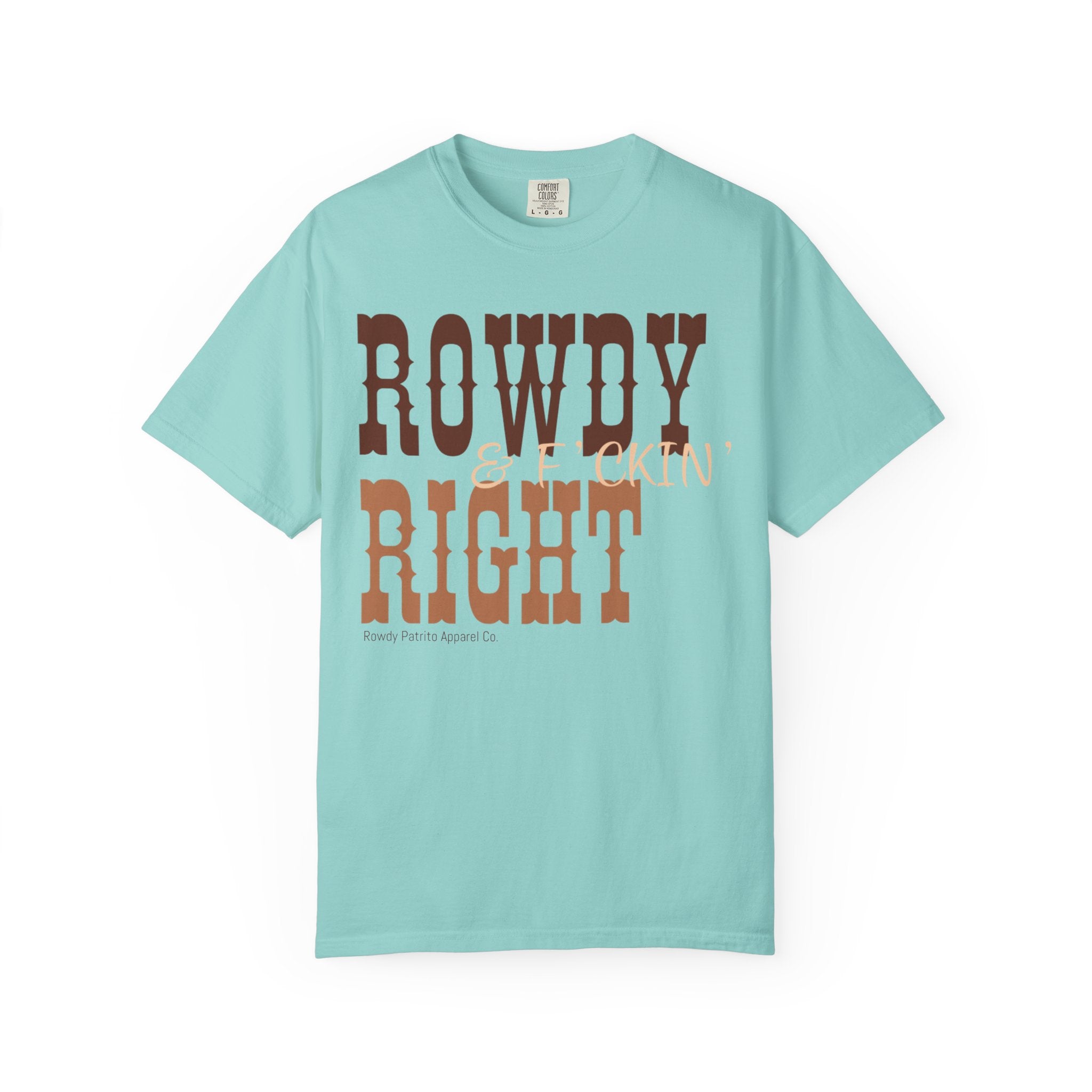 Rowdy & F*ckin' Right T-Shirt