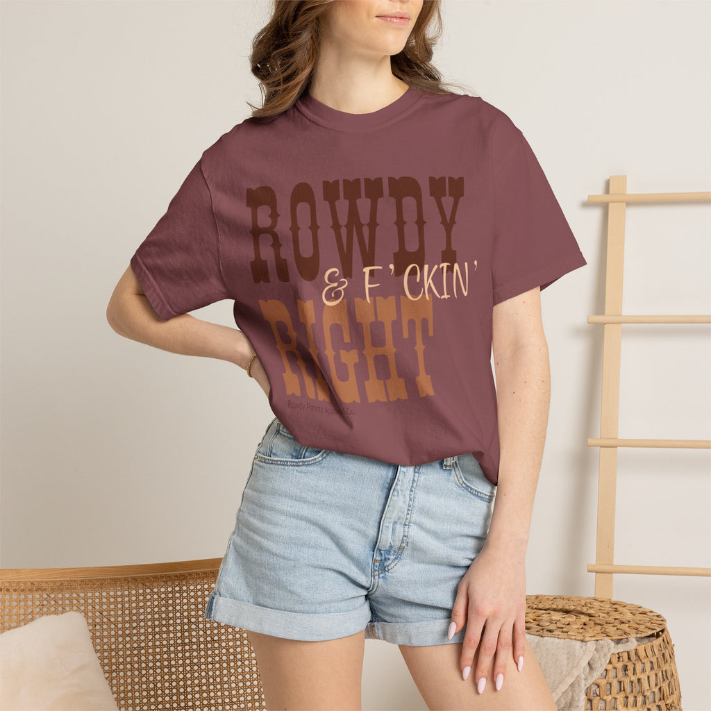 Rowdy & F*ckin' Right T-Shirt