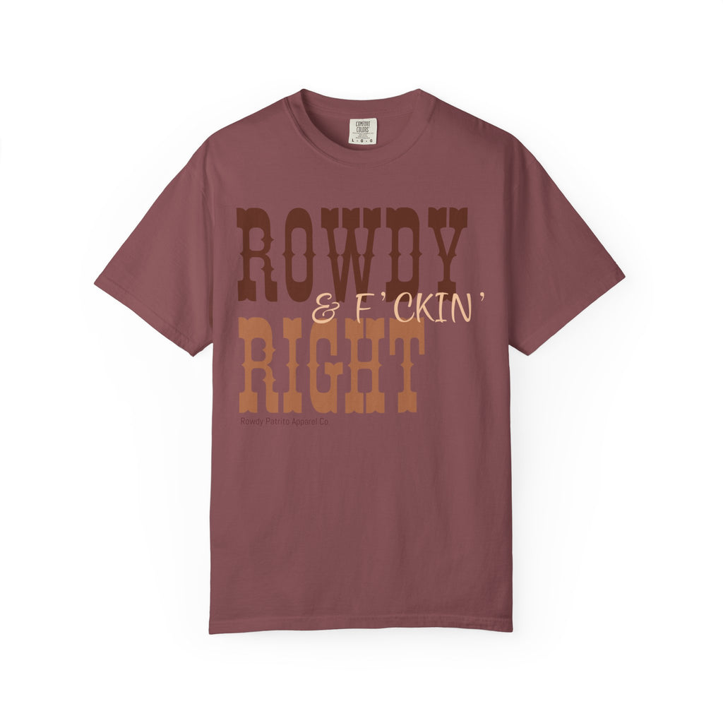 Rowdy & F*ckin' Right T-Shirt