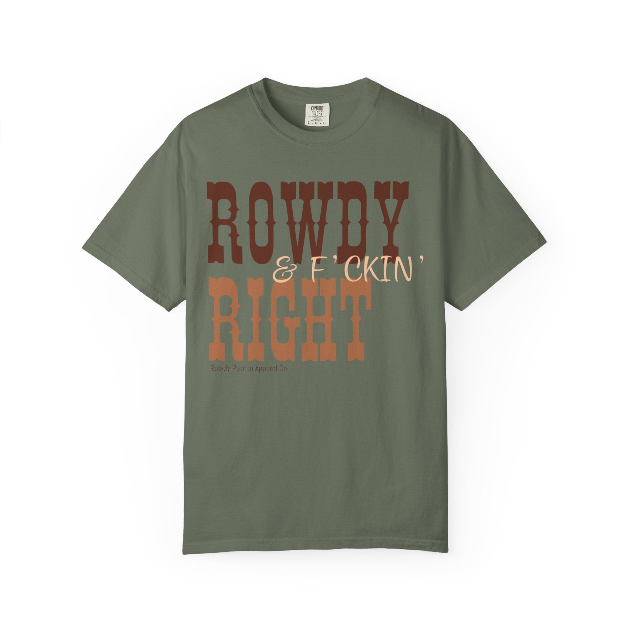 Rowdy & F*ckin' Right T-Shirt