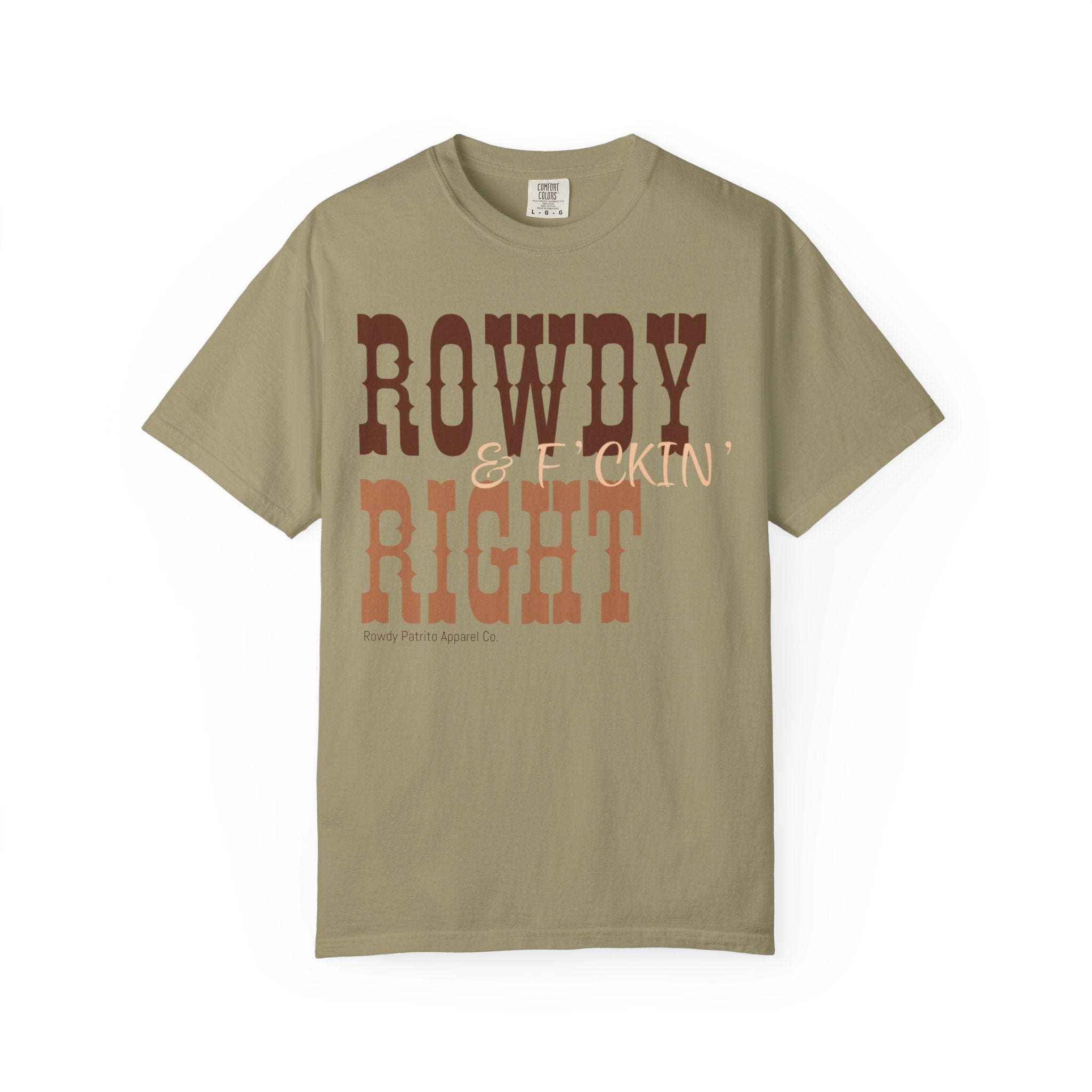 Rowdy & F*ckin' Right T-Shirt