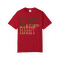 Rowdy & F*ckin' Right T-Shirt