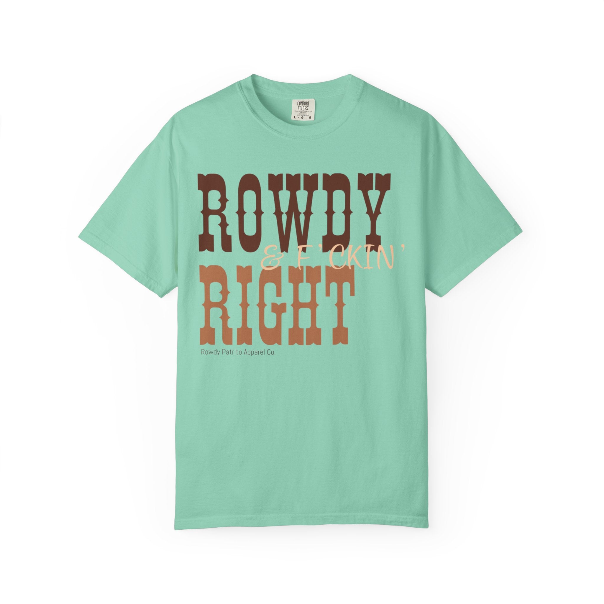 Rowdy & F*ckin' Right T-Shirt