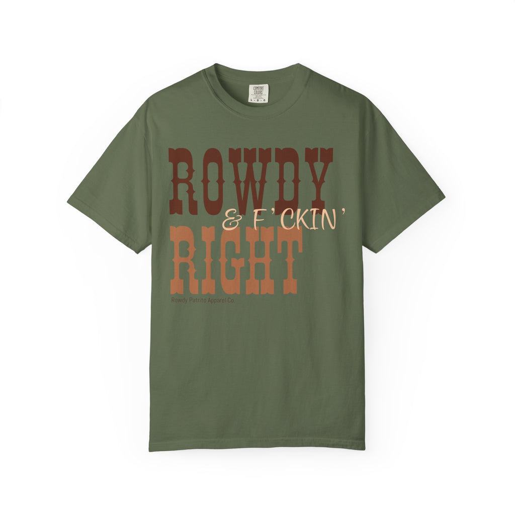 Rowdy & F*ckin' Right T-Shirt
