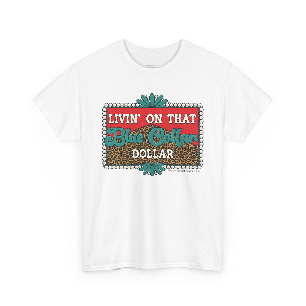 Livin' On That Blue Collar Dollar T-Shirt